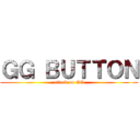 ＧＧ ＢＵＴＴＯＮ (attack on GG)
