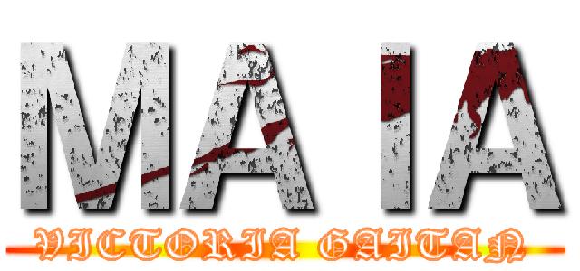 ＭＡＩＡ (VICTORIA GAITAN)
