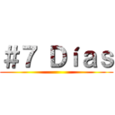 ＃７ Ｄíａｓ ()