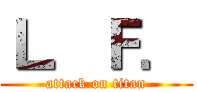 Ｌ．Ｆ． (attack on titan)