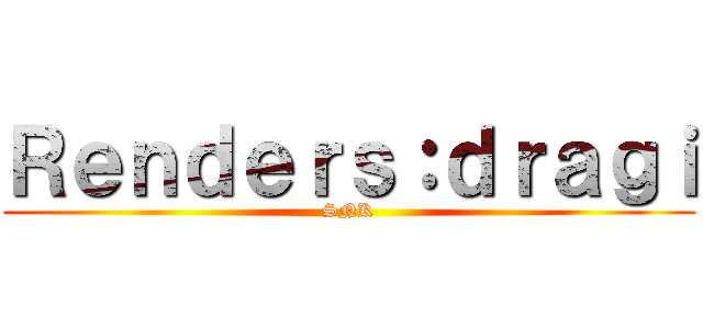 Ｒｅｎｄｅｒｓ：ｄｒａｇｉ (SNK)