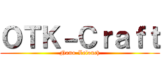 ＯＴＫ－Ｃｒａｆｔ (Nano-Lelouch)