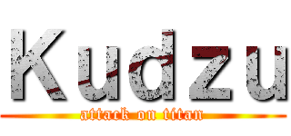 Ｋｕｄｚｕ (attack on titan)