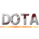 ＤＯＴＡ (attack on noob)
