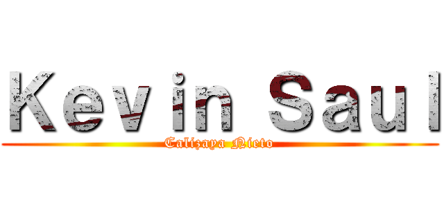 Ｋｅｖｉｎ Ｓａｕｌ (Calizaya Nieto)
