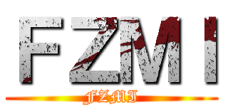 ＦＺＭＩ (FZMI)