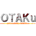 ＯＴＡＫｕ (NAsseRTheOTAKu)