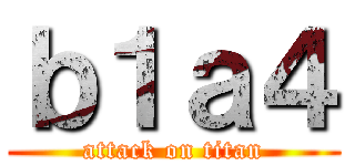 ｂ１ａ４ (attack on titan)