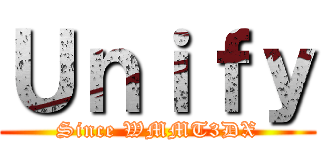 Ｕｎｉｆｙ (Since WMMT3DX)
