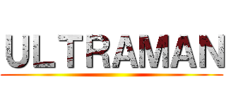 ＵＬＴＲＡＭＡＮ ()