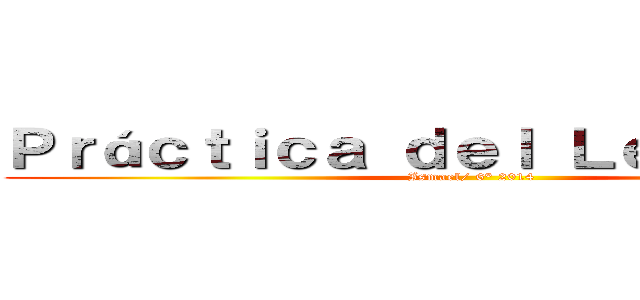 Ｐｒáｃｔｉｃａ ｄｅｌ Ｌｅｎｇｕａｊｅ (Ismael/ 6° 2014)