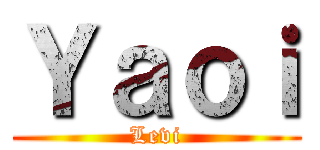 Ｙａｏｉ (Levi)