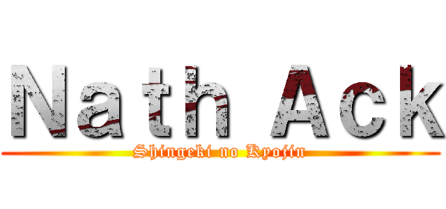 Ｎａｔｈ Ａｃｋ (Shingeki no Kyojin)