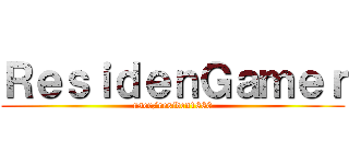 ＲｅｓｉｄｅｎＧａｍｅｒ (user/residen1880)