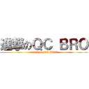 進撃のＱＣ ＢＲＯ (attack on QC BRO)