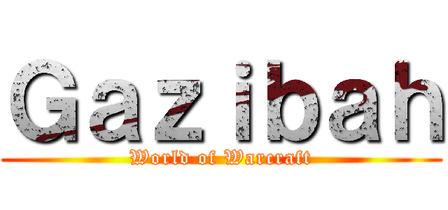 Ｇａｚｉｂａｈ (World of Warcraft)
