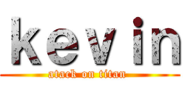 ｋｅｖｉｎ (atack on titan )