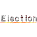 Ｅｌｅｃｔｉｏｎ (Fight for the election)