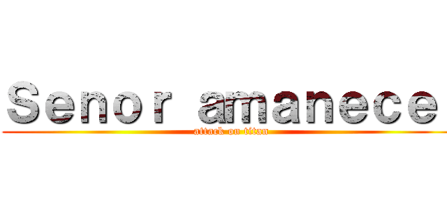 Ｓｅｎｏｒ ａｍａｎｅｃｅｒ (attack on titan)