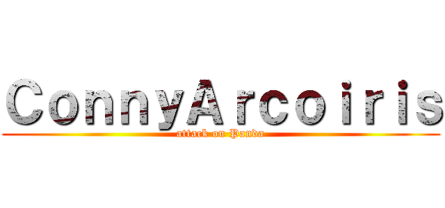 ＣｏｎｎｙＡｒｃｏｉｒｉｓ (attack on Panda)