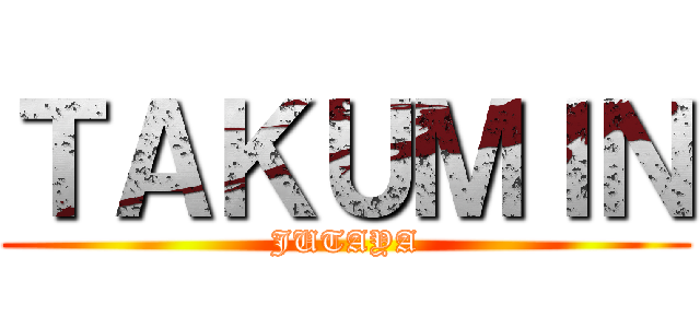 ＴＡＫＵＭＩＮ (JUTAYA)