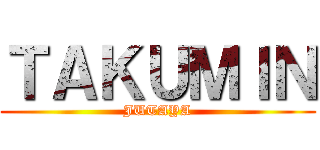 ＴＡＫＵＭＩＮ (JUTAYA)