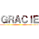 ＧＲＡＣＩＥ ()