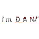 Ｉ'ｍ．Ｄ Ａ Ｎ√ (Ahmad Fadlan)