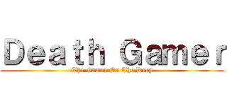 Ｄｅａｔｈ Ｇａｍｅｒ (The Gamer On The Deep)