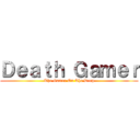 Ｄｅａｔｈ Ｇａｍｅｒ (The Gamer On The Deep)