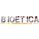 ＢＩＯＥＴＩＣＡ (and its principles)