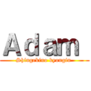 Ａｄａｍ  (Shingekino kyongin )