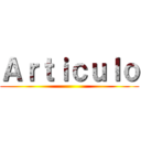 Ａｒｔｉｃｕｌｏ ()