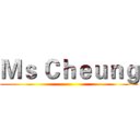 Ｍｓ Ｃｈｅｕｎｇ ()