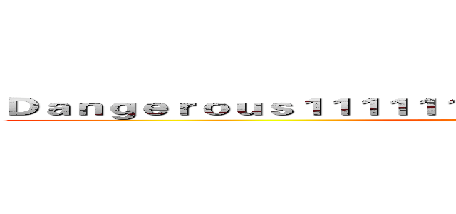 Ｄａｎｇｅｒｏｕｓ１１１１１１１１１１１１１１１１１１１１１１１１１ (attack on titan)