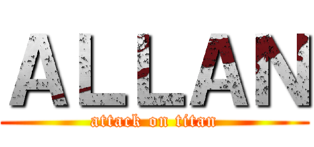 ＡＬＬＡＮ (attack on titan)