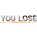 ＹＯＵ ＬＯＳＥ (failed to plant flowers)