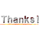 Ｔｈａｎｋｓ！ (Give me feedback or else)