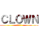 ＣＬＯＷＮ (嗤う道化師)