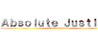 Ａｂｓｏｌｕｔｅ Ｊｕｓｔｉｃｅ  (Akainu Sakasuki)