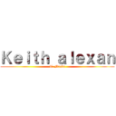 Ｋｅｉｔｈ ａｌｅｘａｎ (T. Meave)