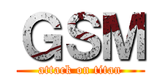 ＧＳＭ (attack on titan)