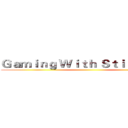 Ｇａｍｉｎｇ Ｗｉｔｈ Ｓｔｉｃｋｍａｎ  ()