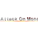 Ａｔｔａｃｋ Ｏｎ Ｍｏｎｅｙ (ผ่าวิกฤตปลายเดือน)