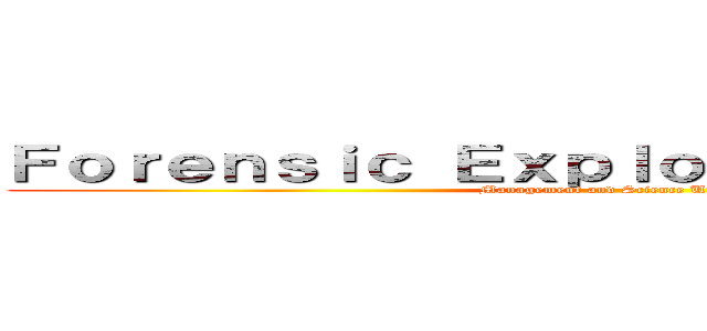 Ｆｏｒｅｎｓｉｃ Ｅｘｐｌｏｒａｔｉｏｎ Ｃａｍｐ (Management and Science University)