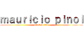 ｍａｕｒｉｃｉｏ ｐｉｎｏｌ (attack on titan)