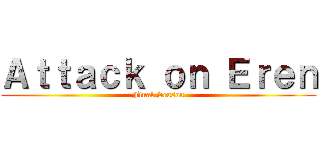 Ａｔｔａｃｋ ｏｎ Ｅｒｅｎ (Final Season)