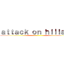 ａｔｔａｃｋ ｏｎ ｈｉｌｌａｒｙ ()