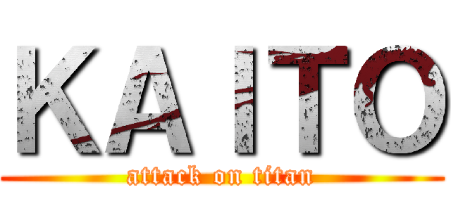 ＫＡＩＴＯ (attack on titan)