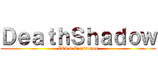 ＤｅａｔｈＳｈａｄｏｗ (IERG Institution)